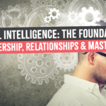 Emotional Intelligence for Leadership and Mastery