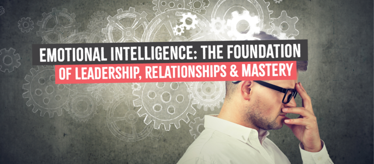 Emotional Intelligence for Leadership and Mastery