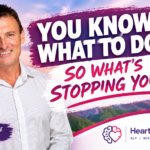 You Know What To Do - So What's Stopping You Blog